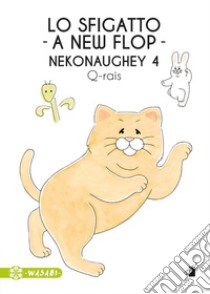 Lo sfigatto. A new flop. Nekonaughey. Vol. 4 libro di Q-rais