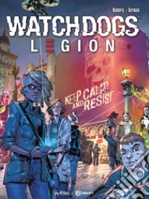 Watch Dogs Legion. Vol. 1: Underground resistance libro di Runbeg Sylvain; Germain Gabriel