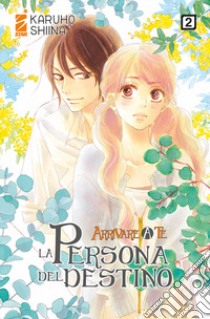 La persona del destino. Arrivare a te. Vol. 2 libro di Karuho Shiina