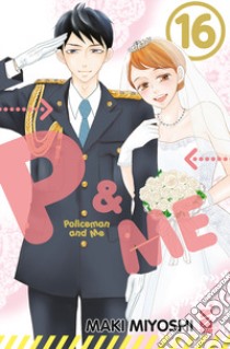 P&me. Policeman and me. Vol. 16 libro di Miyoshi Maki