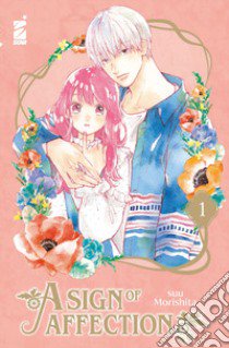 A sign of affection. Vol. 1 libro di Morishita Suu