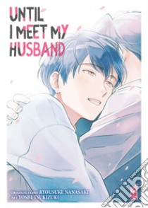 Until I meet my husband libro di Nanasaki Ryosuke