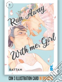 Run away with me, girl. Con 3 illustration card. Vol. 1 libro di Battan