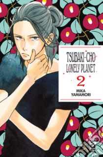 Tsubaki-cho Lonely Planet. New edition. Vol. 2 libro di Yamamori Mika