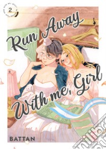 Run away with me, girl. Vol. 2 libro di Battan