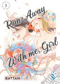 Run away with me, girl. Vol. 3 libro di Battan