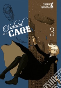 Soloist in a cage. Vol. 3 libro di Moriya Shiro