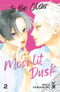 In the clear moonlit dusk. Vol. 2 libro di Yamamori Mika