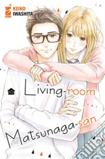 Living-room Matsunaga-san. Vol. 10 libro di Iwashita Keiko