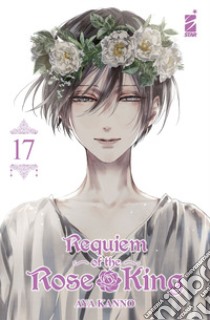 Requiem of the Rose King. Vol. 17 libro di Kanno Aya