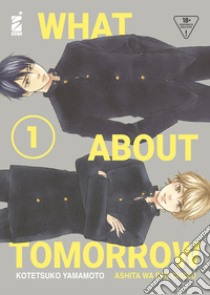 What about tomorrow. Ashita wa docchida!. Vol. 1 libro di Yamamoto Kotetsuko