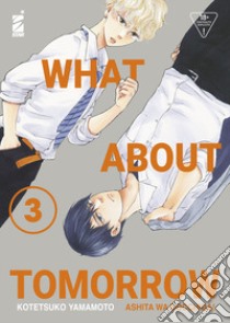 What about tomorrow. Ashita wa docchida!. Vol. 3 libro di Yamamoto Kotetsuko