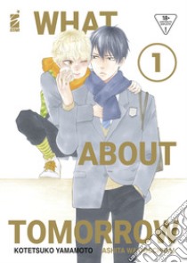 What about tomorrow. Ashita wa docchida! Ediz. variant. Con illustration card. Vol. 1 libro di Yamamoto Kotetsuko