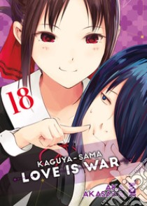 Kaguya-sama. Love is war. Vol. 18 libro di Akasaka Aka