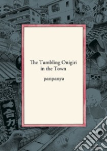 The tumbling onigiri in the town libro di Panpanya