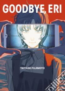 Goodbye, Eri. Ediz. deluxe libro di Fujimoto Tatsuki