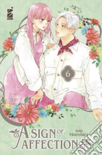 A sign of affection. Vol. 6 libro di Morishita Suu