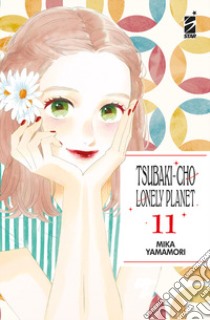 Tsubaki-cho Lonely Planet. New edition. Vol. 11 libro di Yamamori Mika