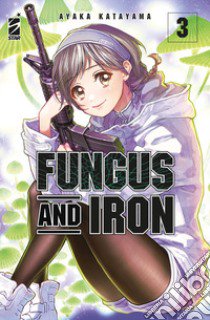 Fungus and iron. Vol. 3 libro di Katayama Ayaka