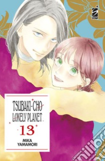 Tsubaki-cho Lonely Planet. New edition. Vol. 13 libro di Yamamori Mika