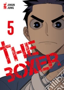 The boxer. Vol. 5 libro di Jung Jihun