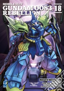 Rebellion. Mobile suit Gundam 0083. Vol. 18 libro di Natsumoto Masato; Yatate Hajime; Tomino Yoshiyuki