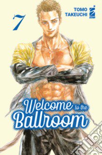 Welcome to the ballroom. Vol. 7 libro di Takeuchi Tomo