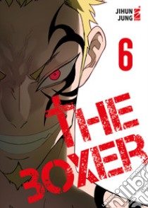 The boxer. Vol. 6 libro di Jung Jihun