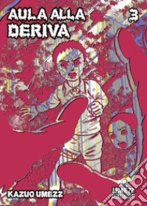 Aula alla deriva. Vol. 3 libro di Umezu Kazuo