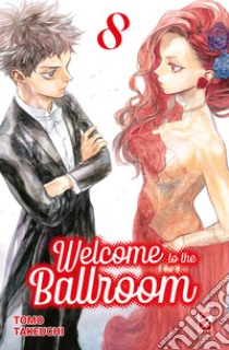 Welcome to the ballroom. Vol. 8 libro di Takeuchi Tomo