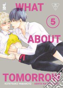 What about tomorrow. Ashita wa docchida!. Vol. 5 libro di Yamamoto Kotetsuko