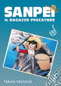 Sanpei. Il ragazzo pescatore. Tribute edition. Vol. 12 libro di Yaguchi Takao