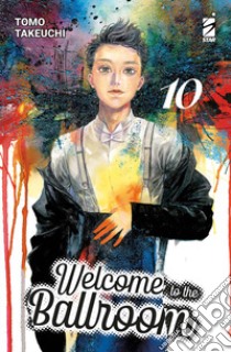 Welcome to the ballroom. Vol. 10 libro di Takeuchi Tomo