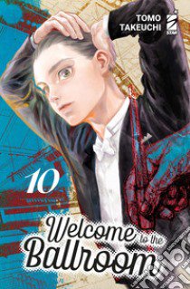 Welcome to the ballroom. Ediz. variant. Con 2 illustration card. Vol. 10 libro di Takeuchi Tomo