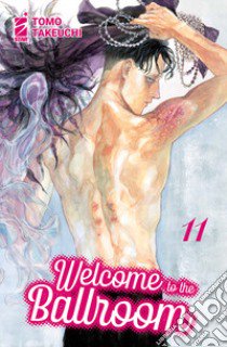 Welcome to the ballroom. Vol. 11 libro di Takeuchi Tomo