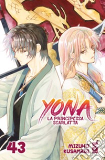 Yona la principessa scarlatta. Vol. 43 libro di Kusanagi Mizuho