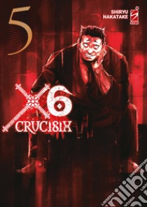 X6. Crucisix. Vol. 5 libro di Nakatake Shiryu