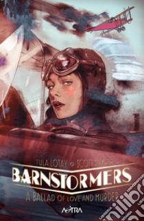 Barnstormers: a ballad of love and murder libro di Snyder Scott