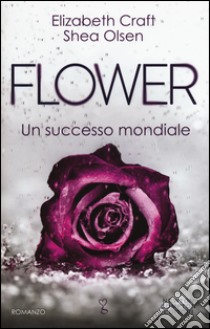 Flower libro di Craft Elizabeth; Olsen Shea