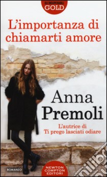 L'importanza di chiamarti amore libro di Premoli Anna