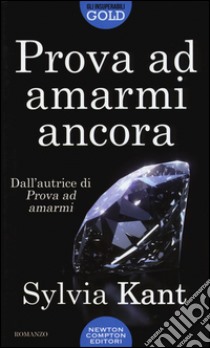 Prova ad amarmi ancora libro di Kant Sylvia