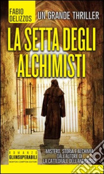 La setta degli alchimisti libro di Delizzos Fabio