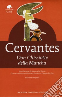 Don Chisciotte della Mancha. Ediz. integrale libro di Cervantes Miguel de; Troiano B. (cur.); Di Dio G. (cur.)