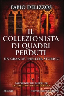 Il collezionista di quadri perduti libro di Delizzos Fabio