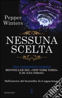 Nessuna scelta. The indebted series libro di Winters Pepper