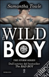 The wild boy. The Storm series libro di Towle Samantha