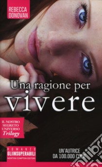 Una ragione per vivere. Il nostro segreto universo. Trilogy libro di Donovan Rebecca