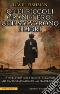 Quei piccoli grandi eroi che salvarono i libri libro di Fishman David