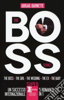 The boss series: The boss-The girl-The wedding-The ex-The baby libro di Barnette Abigail