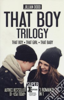 That boy trilogy: That boy-That girl-That baby libro di Dodd Jillian